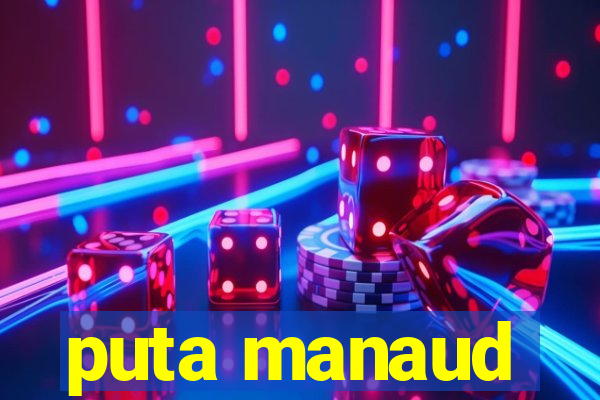 puta manaud